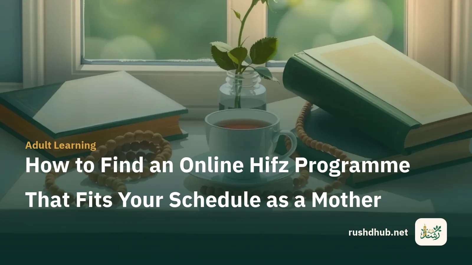 How to Find an Online Hifz Programme That Fits Your Schedule as a Mother