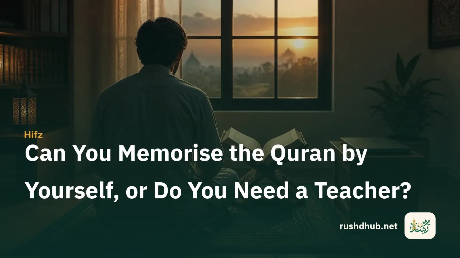 Can You Memorise the Quran by Yourself, or Do You Need a Teacher?